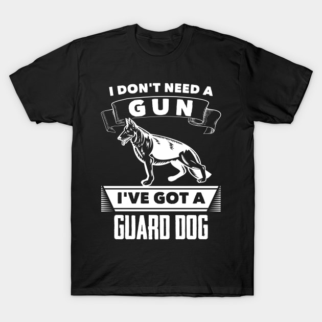 German Shepherd No Guns Needed T-Shirt by AwesomeApparel